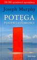 Potęga podświadomości - Joseph Murphy