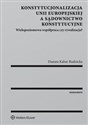 Konstytucjonalizacja Unii Europejskiej a sądownictwo konstytucyjne Wielopoziomowa współpraca czy rywalizacja? - Danuta Kabat-Rudnicka