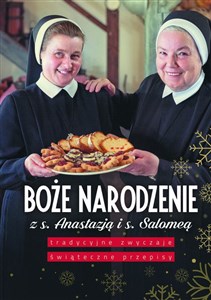 Boże Narodzenie z s. Anastazją i s. Salomeą Tradycyjne zwyczaje, świąteczne przepisy - Księgarnia UK