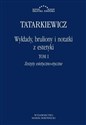 Wykłady, bruliony i notatki z estetyki Tom I: Zeszyty estetyczno-etyczne - Władysław Tatarkiewicz