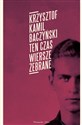 Ten czas Wiersze zebrane - Krzysztof Baczyński