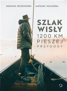 Szlak Wisły 1200 km pieszej przygody