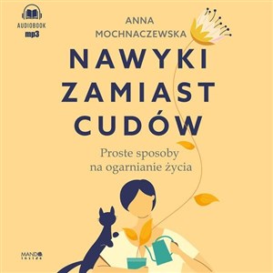 [Audiobook] Nawyki zamiast cudów Proste sposoby na ogarnianie życia