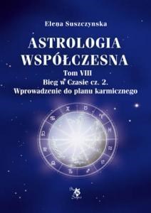 Astrologia współczesna Tom VIII Bieg w czasie cz. 2 / Ars scripti Wprowadzenie do planu karmicznego.