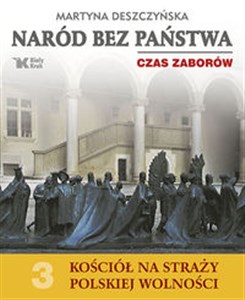 Naród bez państwa Czas zaborów Kościół na straży polskiej wolności Tom 3 - Księgarnia Niemcy (DE)