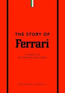 The Story of Ferrari A Tribute to Automotive Excellence