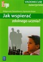 Jak wspierać zdolnego ucznia? Vademecum nauczyciela - Małgorzata Taraszkiewicz, Agnieszka Karpa