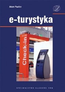 E-turystyka Ekonomiczne problemy implementacji technologii cyfrowych w sektorze turystycznym.