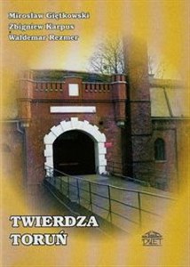 Twierdza Toruń Stan w latach dwudziestych XX wieku - Księgarnia UK