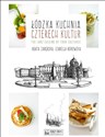 Łódzka kuchnia czterech kultur The Lodz Cuisine of Four Cultures