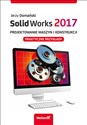 SolidWorks 2017 Projektowanie maszyn i konstrukcji. Praktyczne przykłady