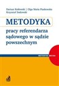 Metodyka pracy referendarza sądowego w sądzie powszechnym - Dariusz Kotłowski, Olga Maria Piaskowska, Krzysztof Sadowski