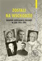 Zostali na Wschodzie Słownik inteligencji polskiej w ZSRS 1945–1991