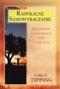 Radykalne samowybaczanie Jak pokochać i zaakceptować siebie i swoje życie - Colin C. Tipping