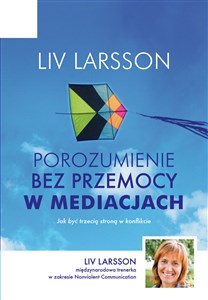 Porozumienie bez przemocy w mediacjach Jak być trzecią stroną w konflikcie - Księgarnia UK