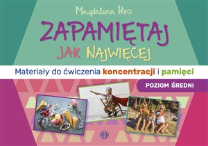 Zapamiętaj jak najwięcej. Poziom średni Materiały do ćwiczenia koncentracji i pamięci - Księgarnia UK