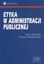 Etyka w administracji publicznej - Iwona Bogucka, Tomasz Pietrzykowski