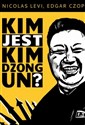 Kim jest Dzong Un?