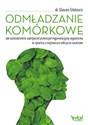 Odmładzanie komórkowe Jak samodzielnie uaktywnić potencjał regeneracyjny organizmu w oparciu o njanowsze odkrycia naukowe - Slaven Stekovic