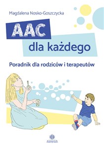 AAC dla każdego Poradnik dla rodziców i terapeutów