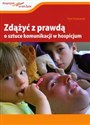 Zdążyć z prawdą O sztuce komunikacji w hospicjum