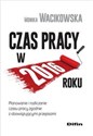 Czas pracy w 2016 roku Planowanie i rozliczanie czasu pracy zgodnie z obowiązującymi przepisami