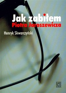 JAK ZABIŁEM PIOTRA JAROSZEWICZA