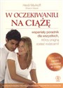 W oczekiwaniu na ciążę Wspaniały poradnik dla wszystkich, którzy pragną zostać rodzicami - Heidi E. Murkoff, Sharon Mazel