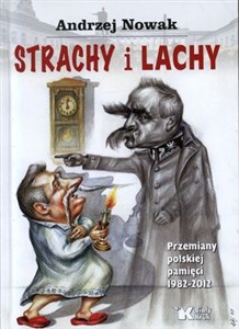 Strachy i Lachy Przemiany polskiej pamięci 1982-2012 - Księgarnia UK