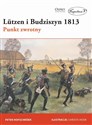 Lutzen i Budziszyn 1813 Punkt zwrotny - Peter Hofschrer