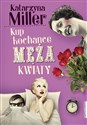 Kup kochance męża kwiaty - Katarzyna Miller