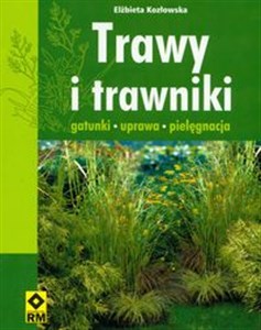 Trawy i trawniki Gatunki, uprawa, pielęgnacja