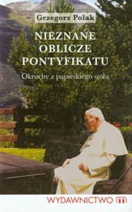 Nieznane oblicze pontyfikatu Okruchy z papieskiego stołu - Księgarnia UK