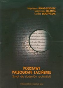 Podstawy paleografii łacińskiej Skrypt dla studentów archiwistyki