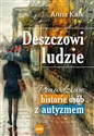 Deszczowi ludzie Prawdziwe historie osób z autyzmem - Anna Kaik