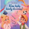 Kim będę kiedy dorosnę