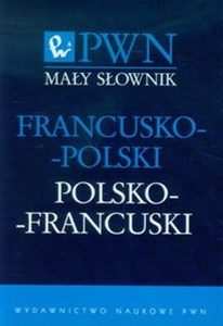 Mały słownik francusko-polski polsko-francuski