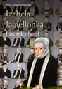 Izabela Jagiellonka. Los tak chciał