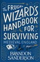 The Frugal Wizard’s Handbook for Surviving Medieval England  - Brandon Sanderson