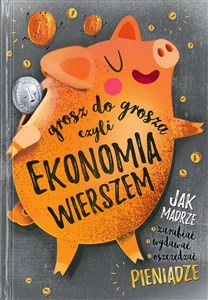 Grosz do grosza czyli ekonomia wierszem - Księgarnia UK