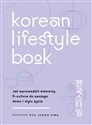 Korean Lifestyle Book. Jak wprowadzić elementy K-culture do swojego domu i stylu życia