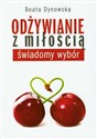 Odżywianie z miłością świadomy wybór - Beata Dynowska