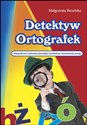 Detektyw ortografek Ortograficzne ćwiczenia percepcji wzrokowej i koncentracji uwagi