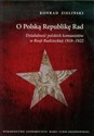 O Polską Republikę Rad Działalność polskich komunistów w Rosji Radzieckiej 1918-1922 - Konrad Zieliński