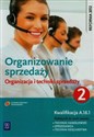 Organizowanie sprzedaży Organizacja i techniki sprzedaży  Podręcznik do nauki zawodu technik handlowiec Część 2 Szkoła ponadgimnazjalna