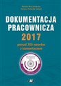 Dokumentacja pracownicza 2017 ponad 300 wzorów z komentarzem