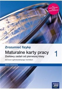 Zrozumieć fizykę 1 Maturalne karty pracy z dziennikiem laboratoryjnym Zakres rozszerzony Liceum i technikum. Szkoła ponadpodstawowa