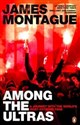 1312 Among the Ultras - James Montague