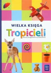 Tropiciele Roczne przygotowanie przedszkolne Wielka księga Tropicieli  - Księgarnia UK