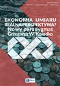 Ekonomia umiaru - realna perspektywa? Nowy paradygmat Grzegorza W. Kołodko - Janina Pach, Katarzyna Kowalska, Paulina Szyja
